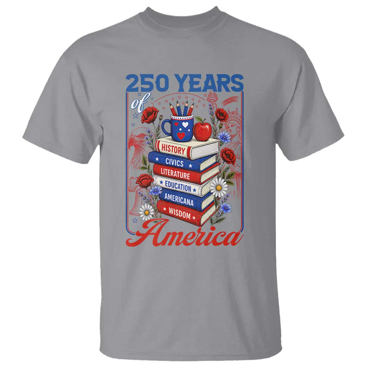 250 Years Of America American Teacher Graphic T Shirt Patriotic Educator Gift