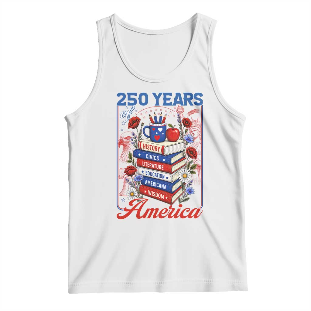 250 Years Of America American Teacher Graphic Tank Top Patriotic Educator Gift