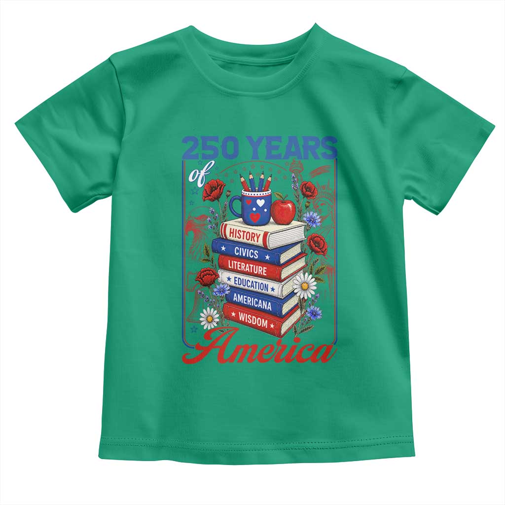 250 Years Of America American Teacher Graphic Toddler T Shirt Patriotic Educator Gift