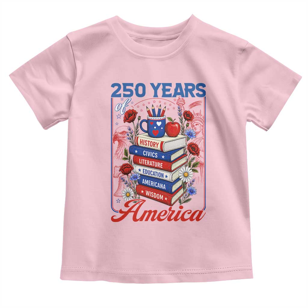 250 Years Of America American Teacher Graphic Toddler T Shirt Patriotic Educator Gift