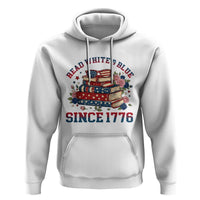 Funny Patriotic Book Lover Gift Hoodie Read White Blue Since 1776