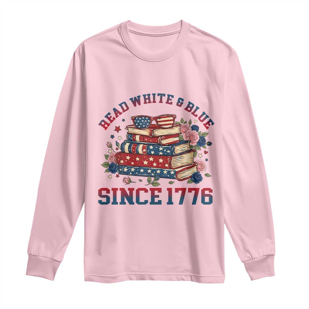 Funny Patriotic Book Lover Gift Long Sleeve Shirt Read White Blue Since 1776