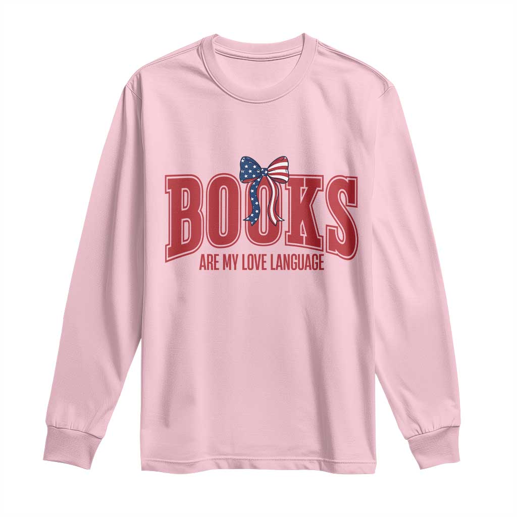 Patriotic Book Lover Gift Long Sleeve Shirt Books Are My Love Language