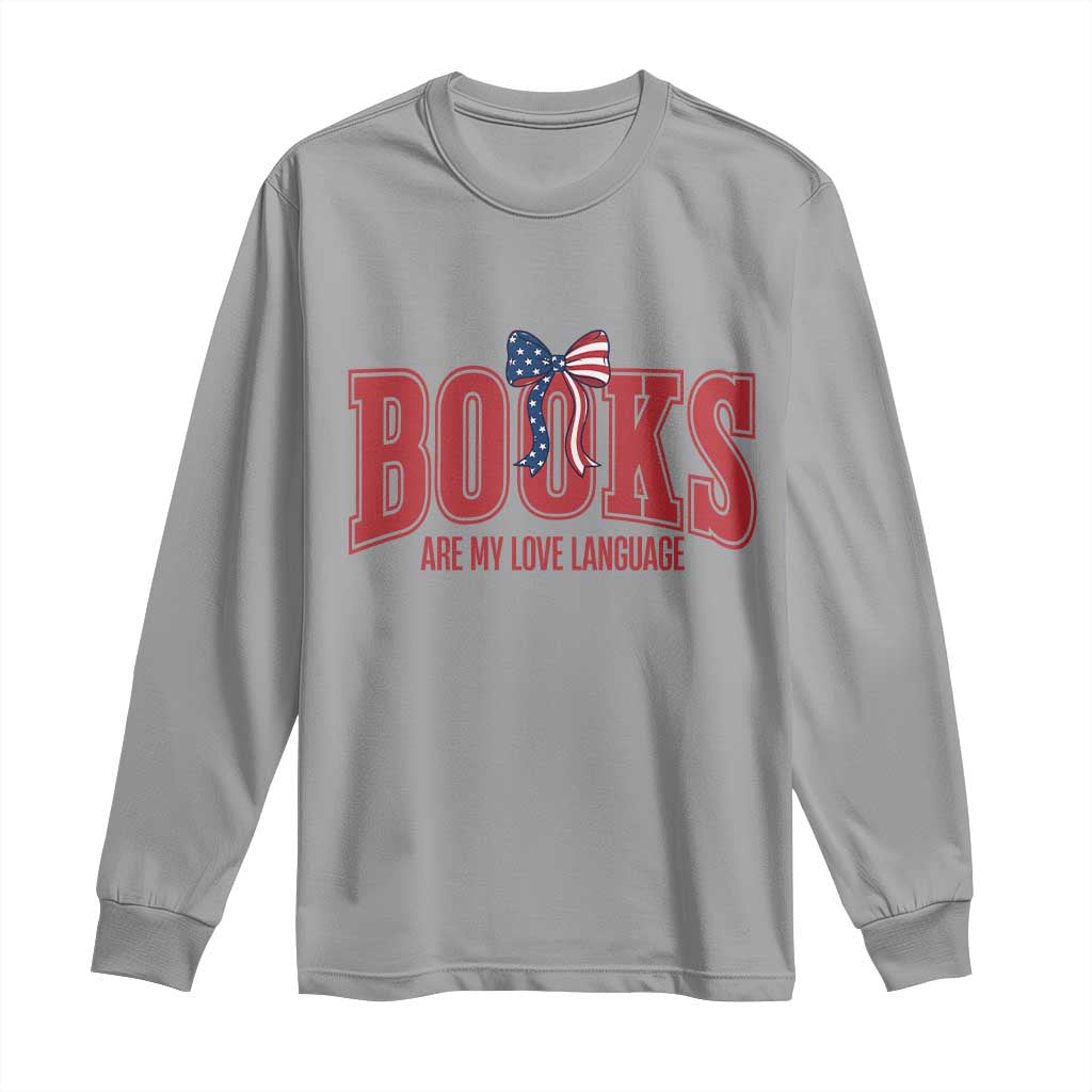 Patriotic Book Lover Gift Long Sleeve Shirt Books Are My Love Language