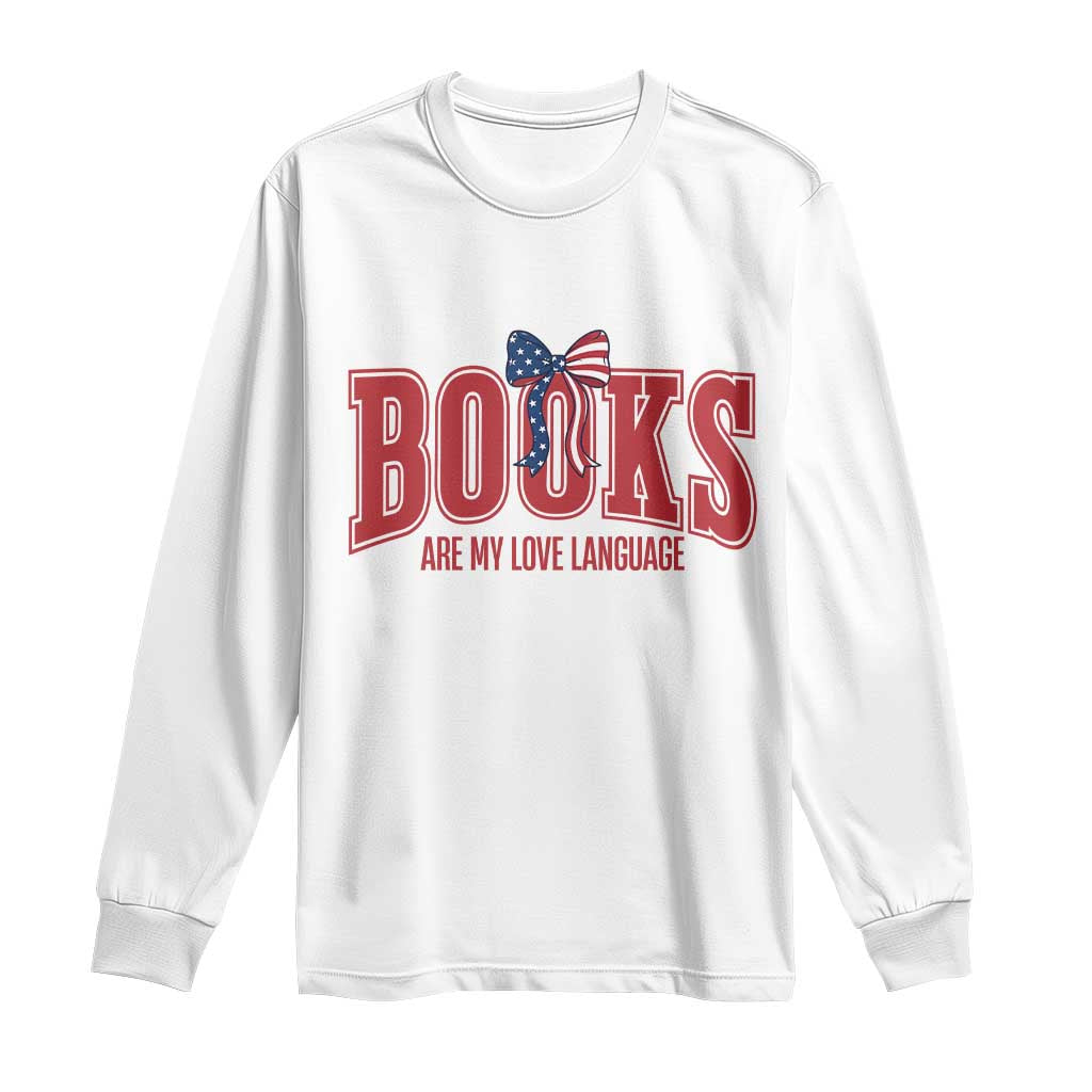 Patriotic Book Lover Gift Long Sleeve Shirt Books Are My Love Language