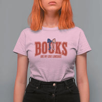 Patriotic Book Lover Gift T Shirt For Women Books Are My Love Language
