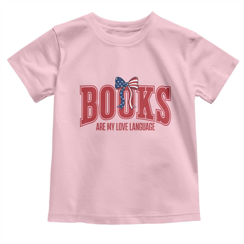 Patriotic Book Lover Gift Toddler T Shirt Books Are My Love Language