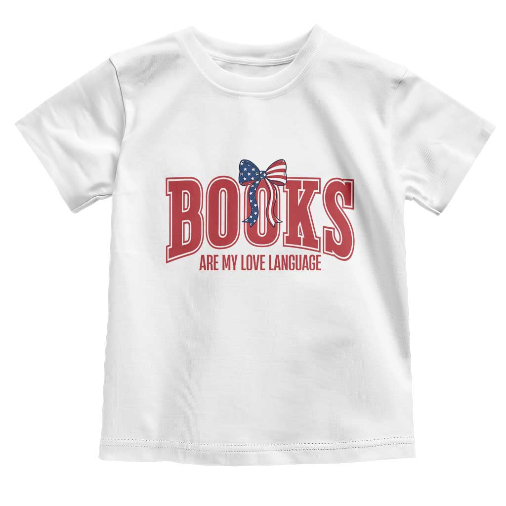 Patriotic Book Lover Gift Toddler T Shirt Books Are My Love Language