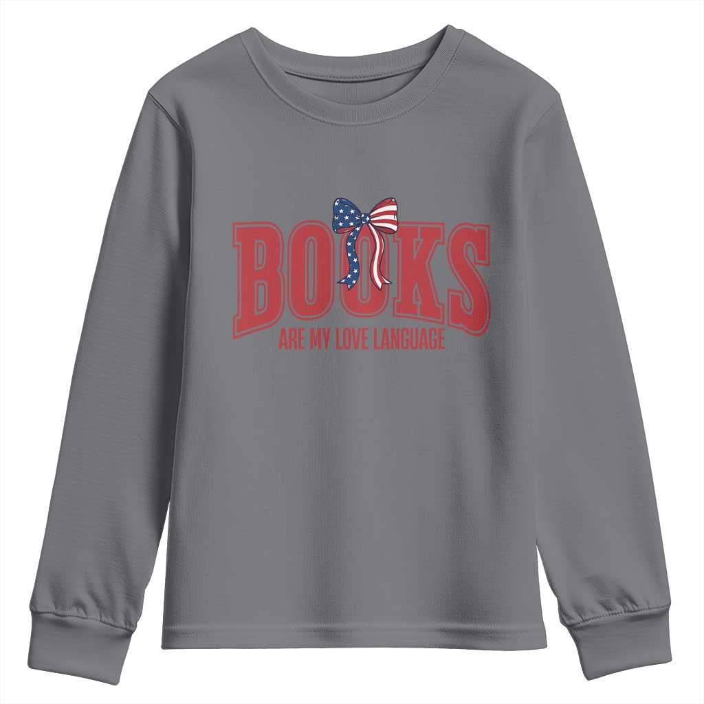 Patriotic Book Lover Gift Youth Sweatshirt Books Are My Love Language