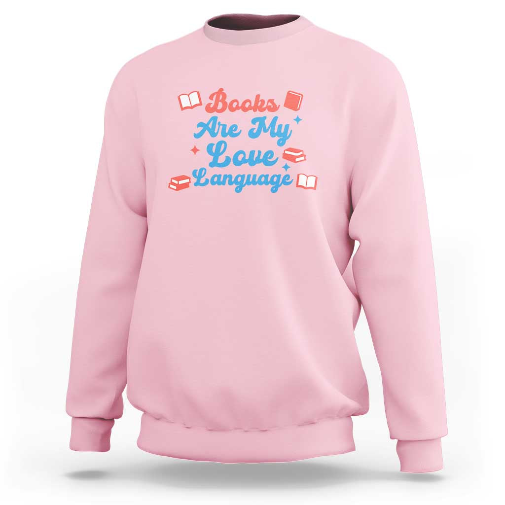 Books Are My Love Language Sweatshirt Bookish Patriot Gift