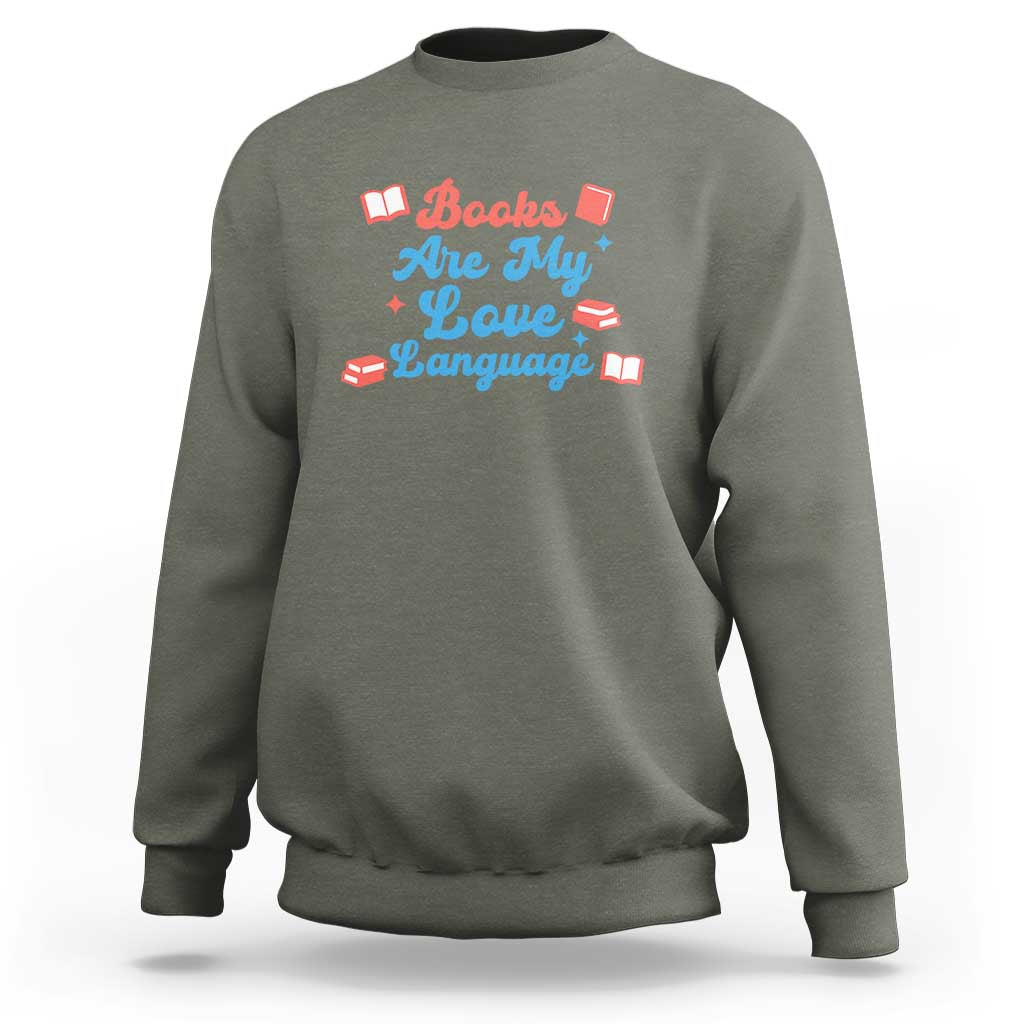 Books Are My Love Language Sweatshirt Bookish Patriot Gift