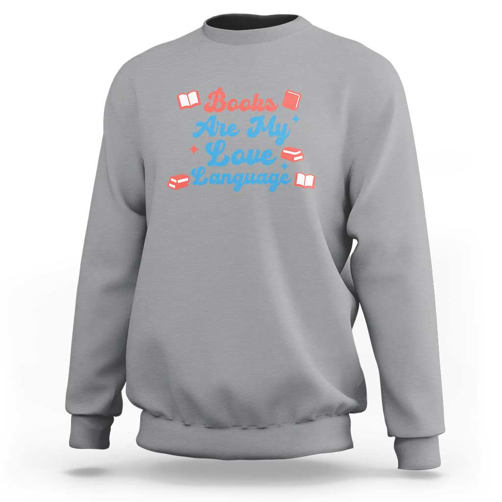 Books Are My Love Language Sweatshirt Bookish Patriot Gift