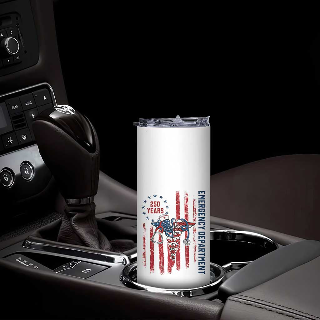 Patriotic ED Nurse Gift Skinny Tumbler 250 Years Of Emergency Department