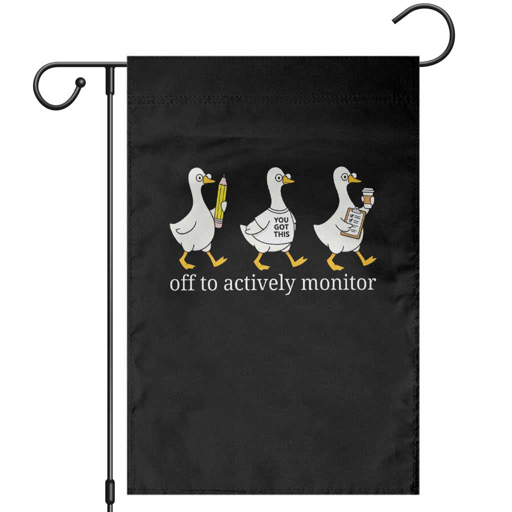 Funny Goose Teacher Testing Day Garden Flag Off to Actively Monitor