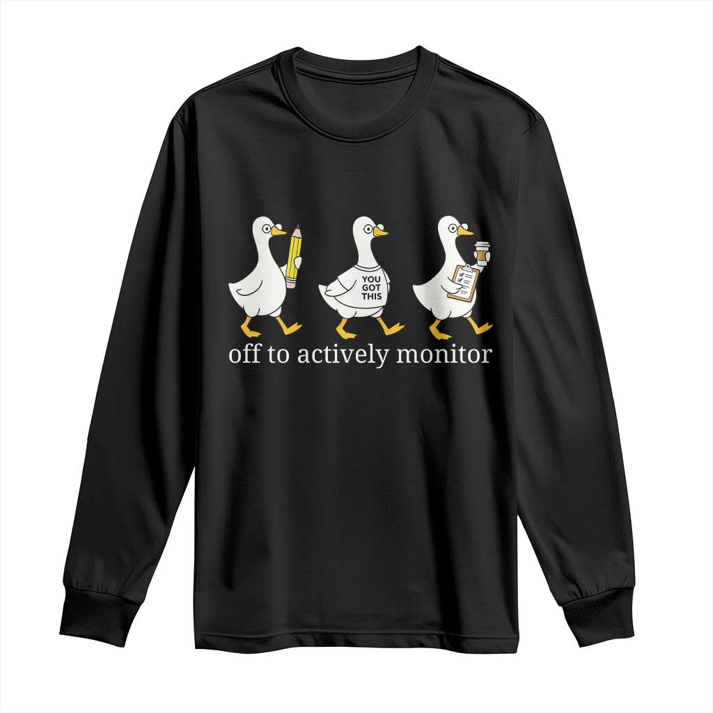 Funny Goose Teacher Testing Day Long Sleeve Shirt Off to Actively Monitor