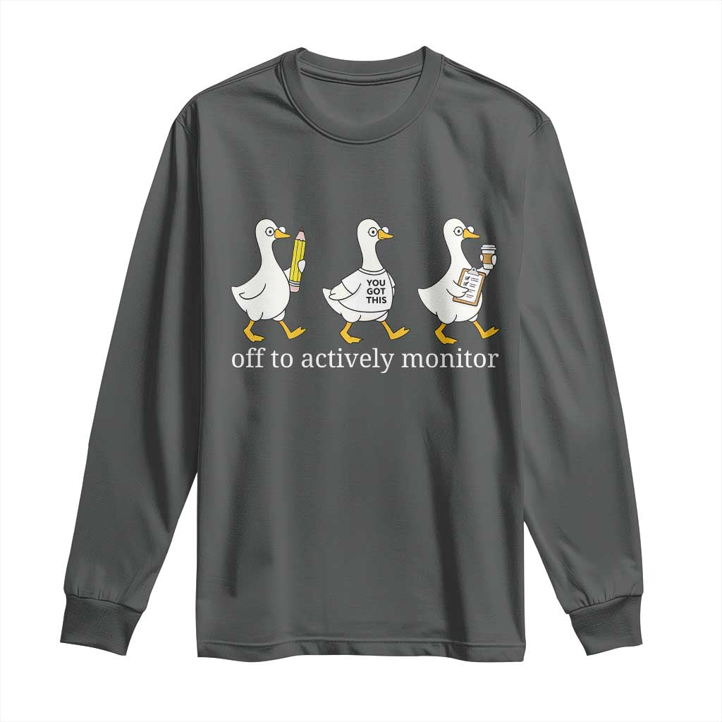 Funny Goose Teacher Testing Day Long Sleeve Shirt Off to Actively Monitor
