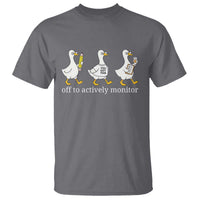Funny Goose Teacher Testing Day T Shirt Off to Actively Monitor