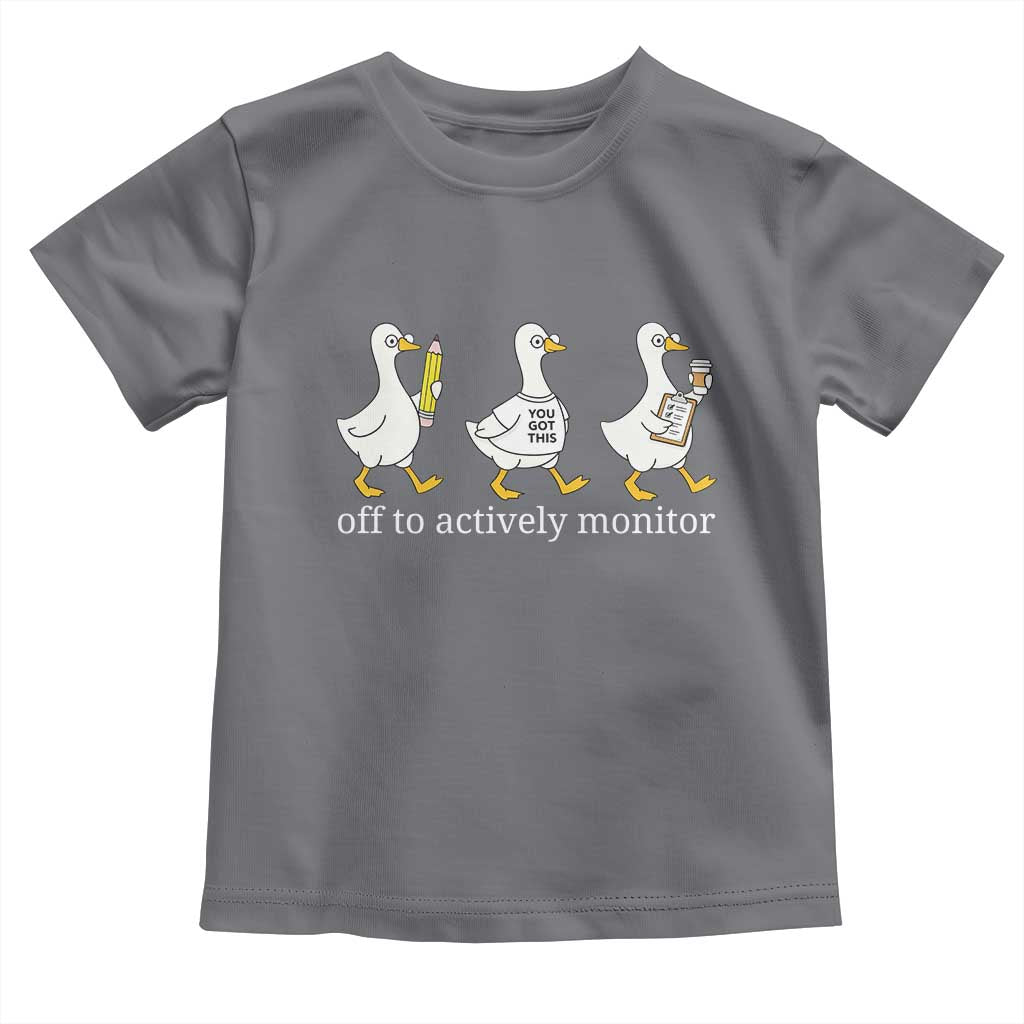 Funny Goose Teacher Testing Day Toddler T Shirt Off to Actively Monitor
