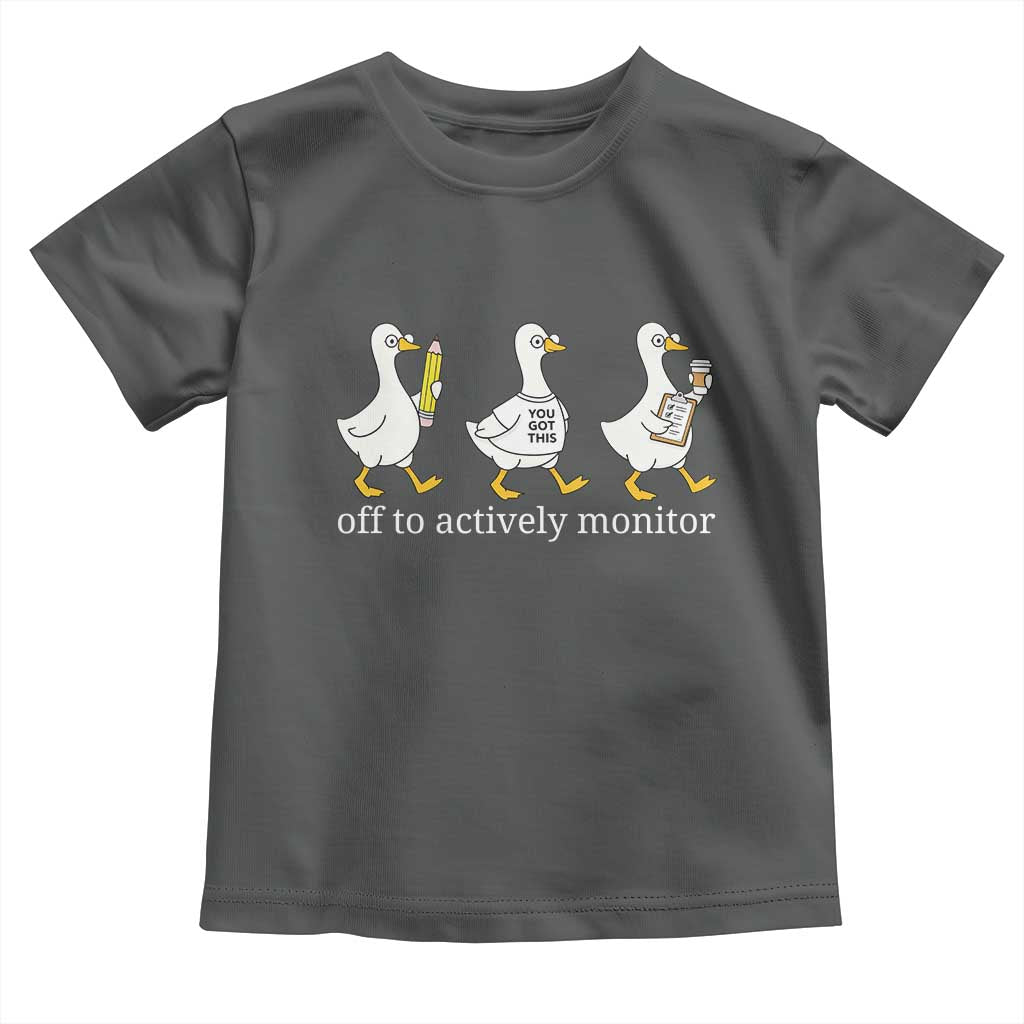 Funny Goose Teacher Testing Day Toddler T Shirt Off to Actively Monitor