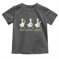 Funny Goose Teacher Testing Day Toddler T Shirt Off to Actively Monitor