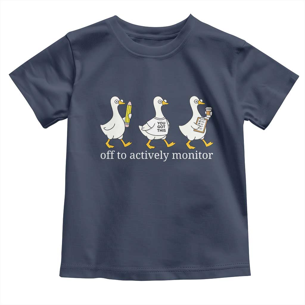 Funny Goose Teacher Testing Day Toddler T Shirt Off to Actively Monitor