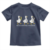 Funny Goose Teacher Testing Day Toddler T Shirt Off to Actively Monitor
