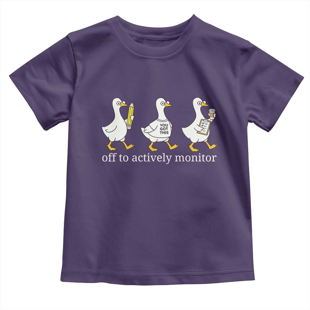 Funny Goose Teacher Testing Day Toddler T Shirt Off to Actively Monitor