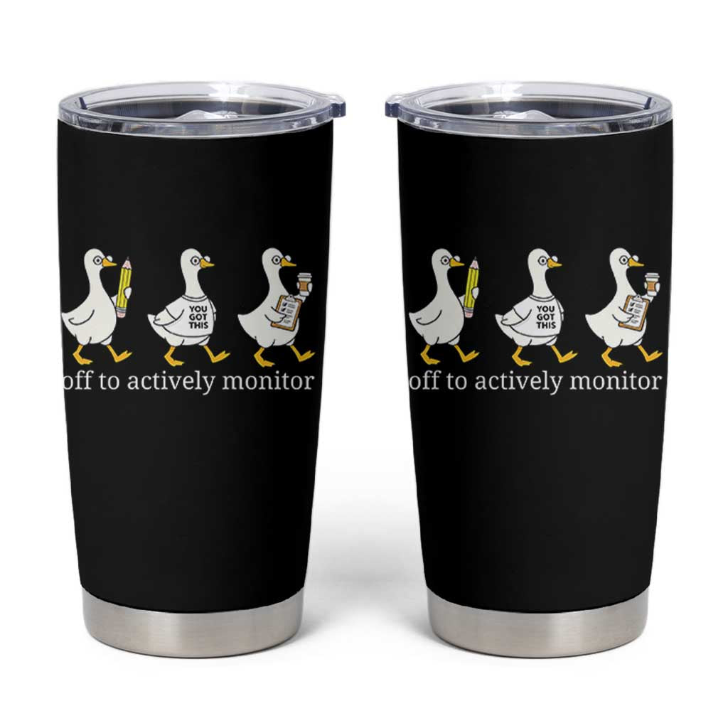 Funny Goose Teacher Testing Day Tumbler Cup Off to Actively Monitor