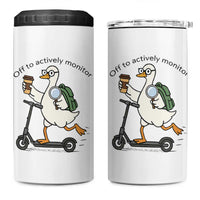 Funny Silly Goose Proctor 4 in 1 Can Cooler Tumbler Off to Actively Monitor Teacher Testing Day