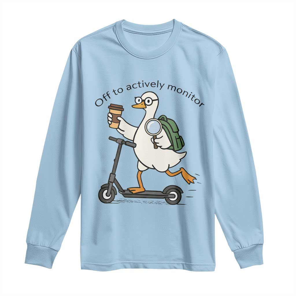 Funny Silly Goose Proctor Long Sleeve Shirt Off to Actively Monitor Teacher Testing Day