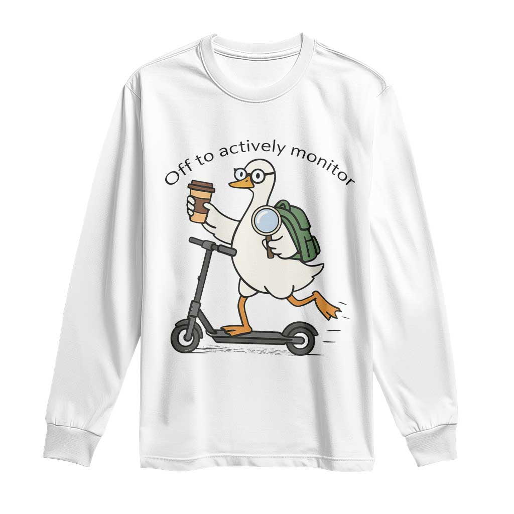 Funny Silly Goose Proctor Long Sleeve Shirt Off to Actively Monitor Teacher Testing Day