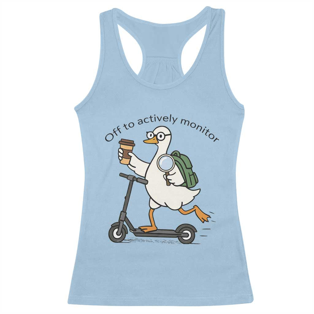 Funny Silly Goose Proctor Racerback Tank Top Off to Actively Monitor Teacher Testing Day