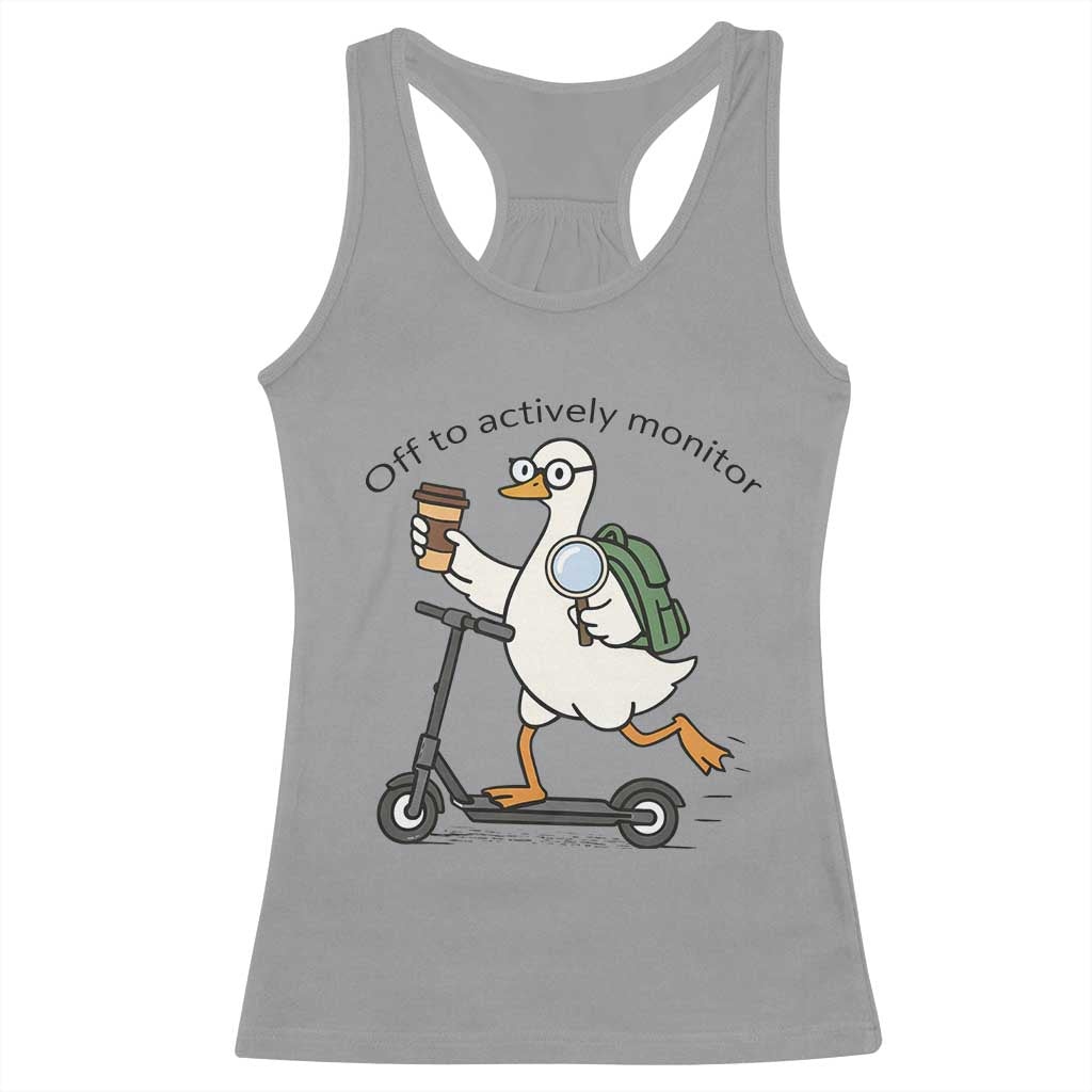 Funny Silly Goose Proctor Racerback Tank Top Off to Actively Monitor Teacher Testing Day
