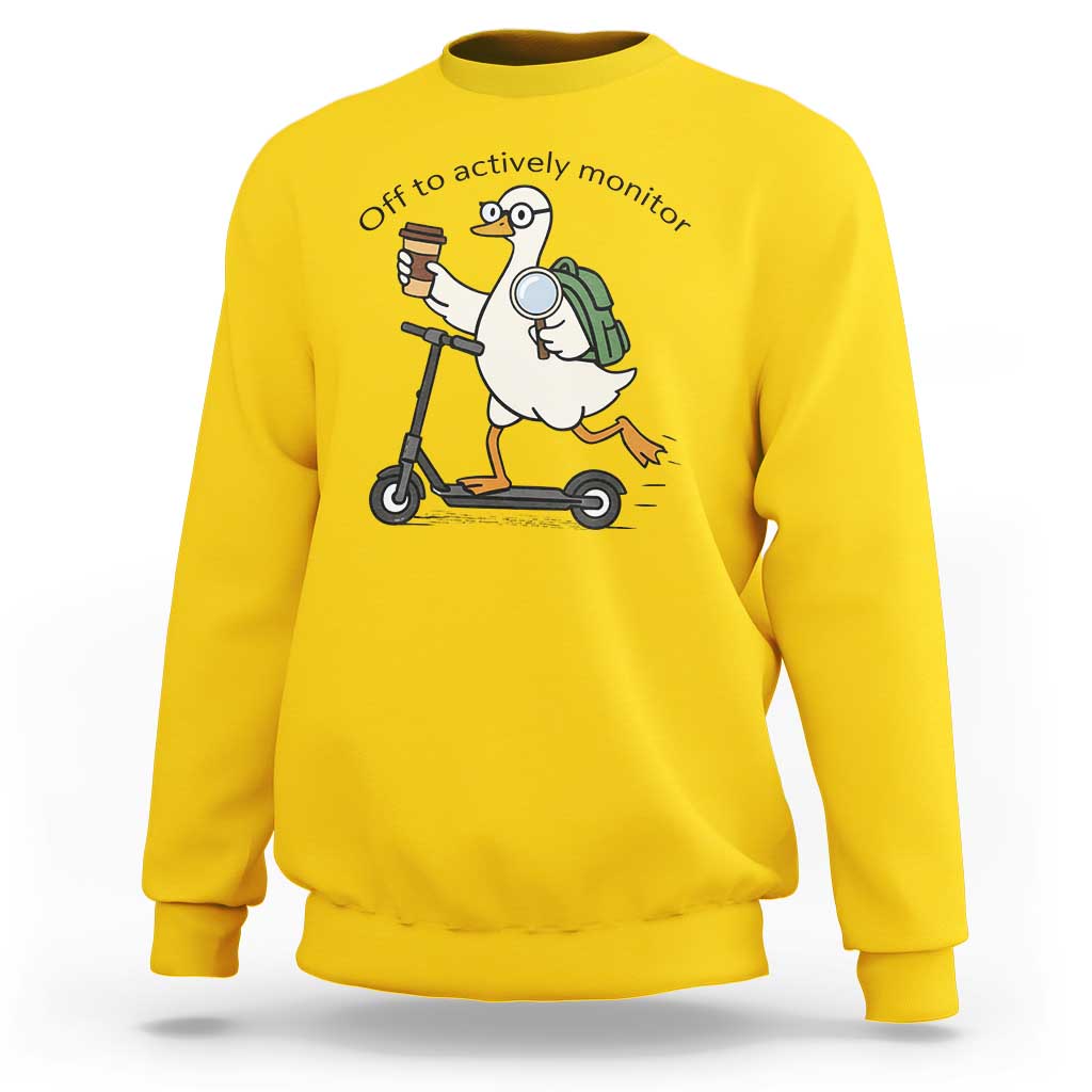 Funny Silly Goose Proctor Sweatshirt Off to Actively Monitor Teacher Testing Day