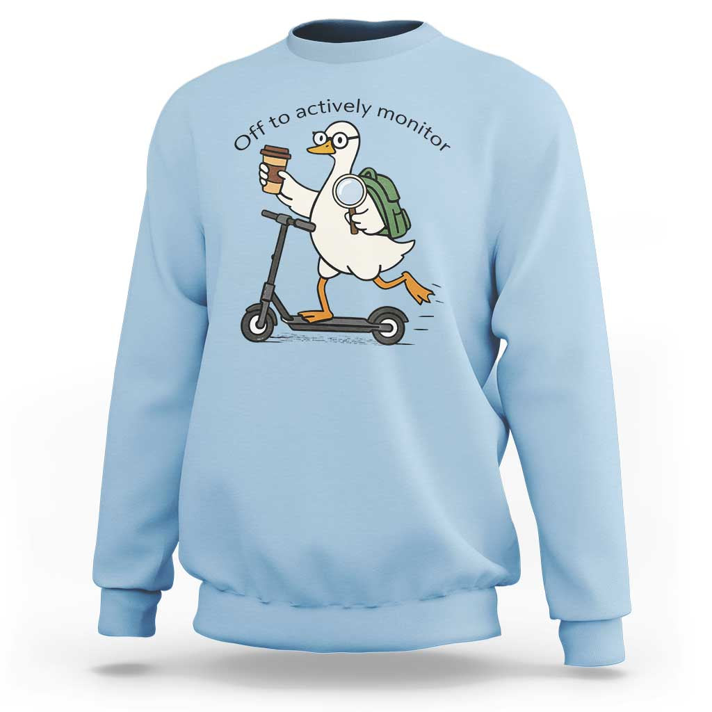Funny Silly Goose Proctor Sweatshirt Off to Actively Monitor Teacher Testing Day