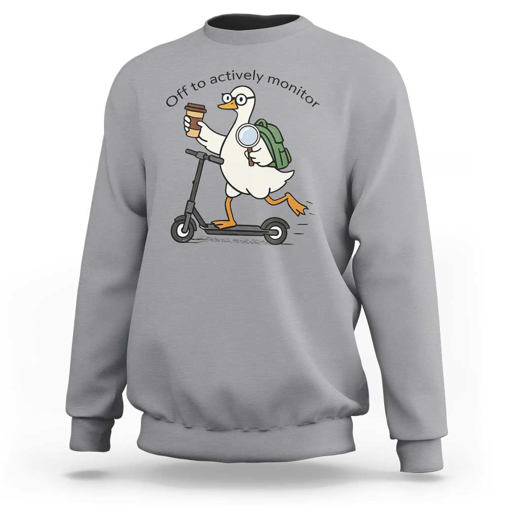 Funny Silly Goose Proctor Sweatshirt Off to Actively Monitor Teacher Testing Day