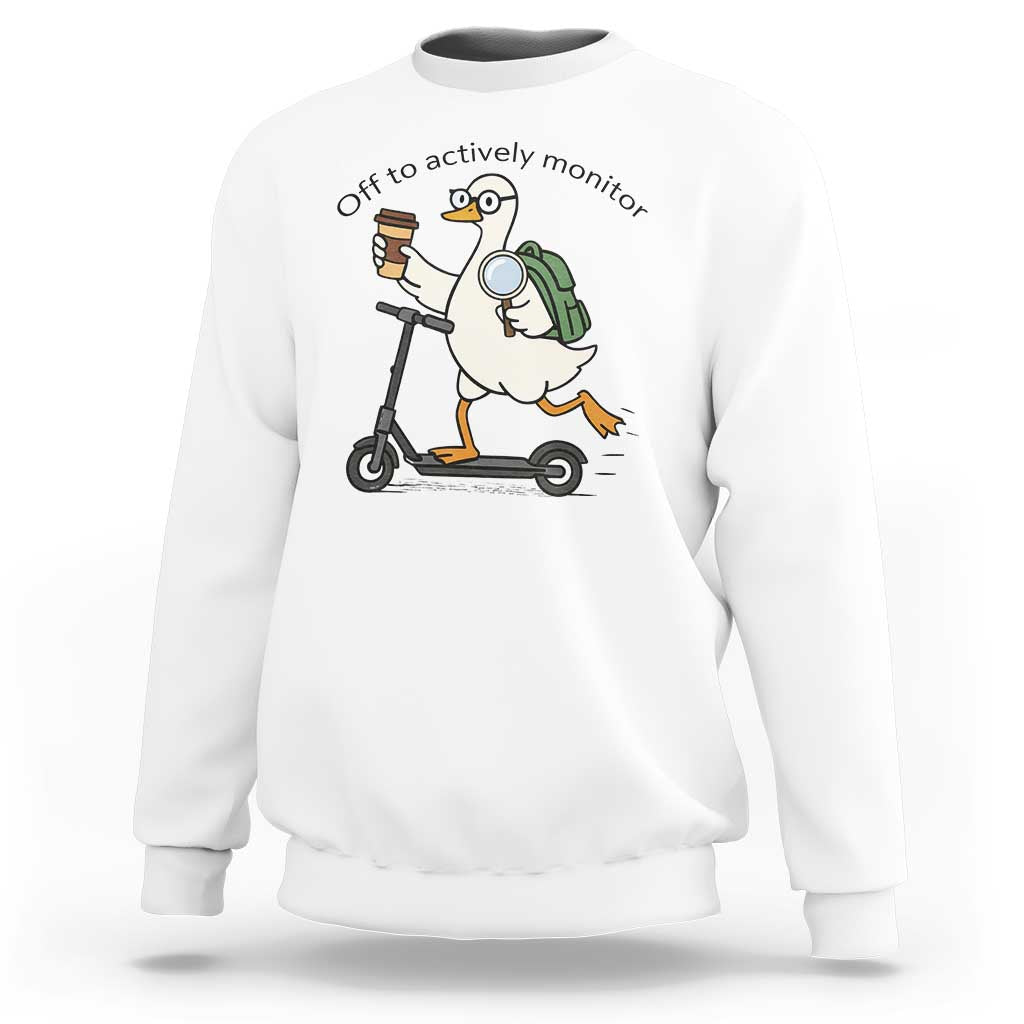 Funny Silly Goose Proctor Sweatshirt Off to Actively Monitor Teacher Testing Day