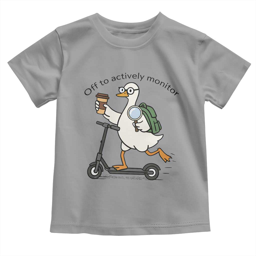 Funny Silly Goose Proctor Toddler T Shirt Off to Actively Monitor Teacher Testing Day