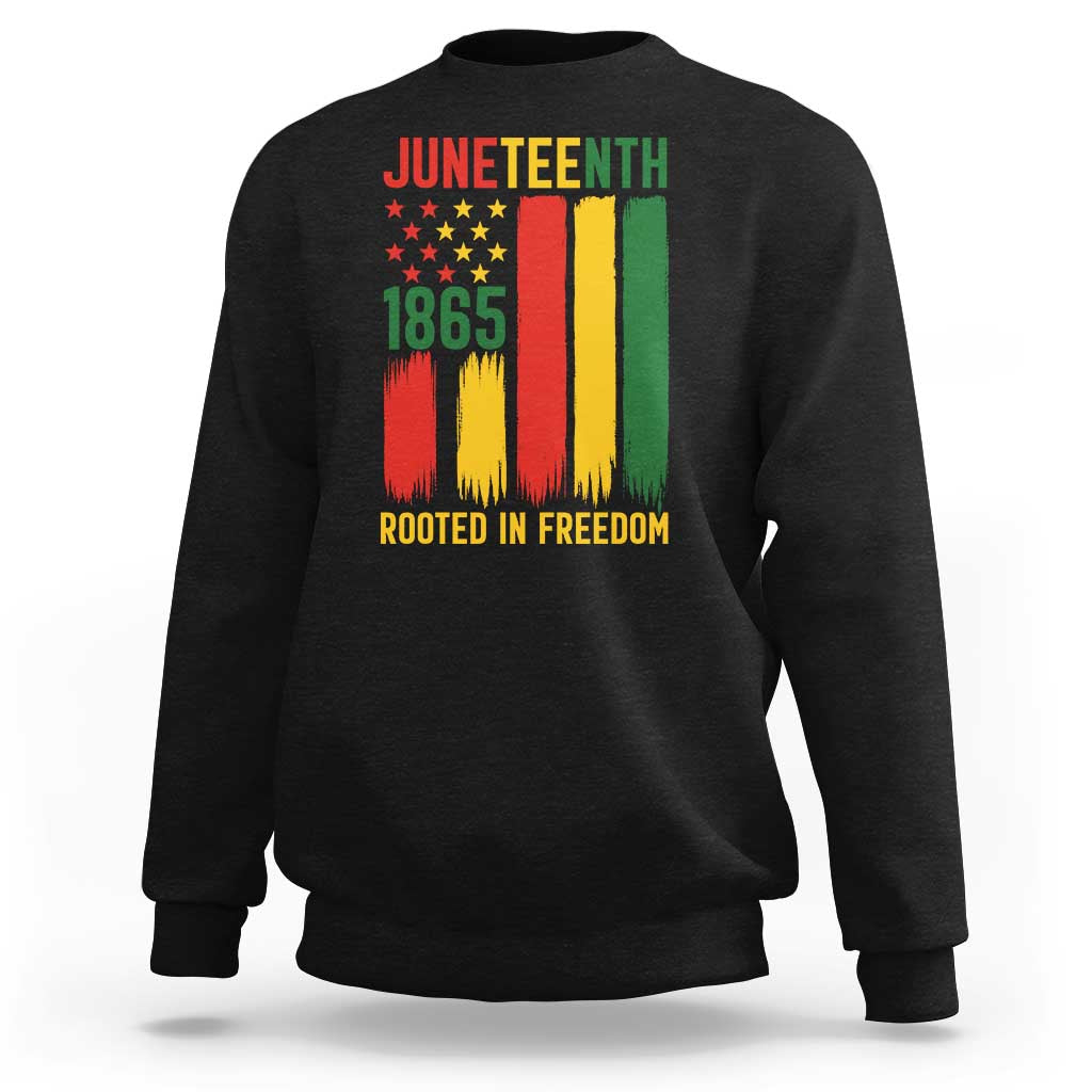 Juneteenth Rooted In Freedom 1865 Sweatshirt African American Pride
