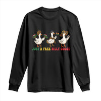 Funny Just A Free Silly Goose Long Sleeve Shirt Juneteenth Freedom Day