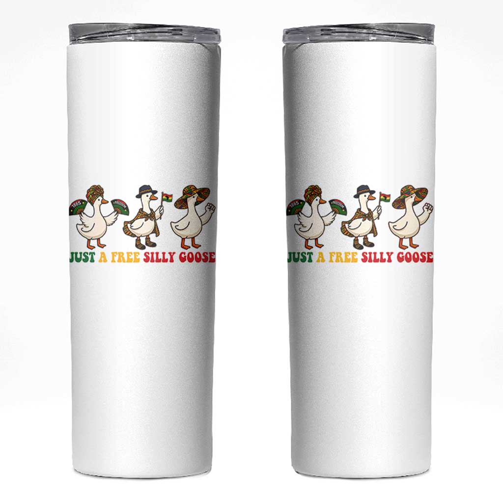 Funny Just A Free Silly Goose Skinny Tumbler Juneteenth Freedom Day