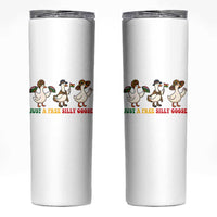 Funny Just A Free Silly Goose Skinny Tumbler Juneteenth Freedom Day