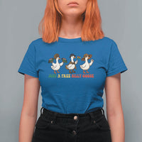Funny Just A Free Silly Goose T Shirt For Women Juneteenth Freedom Day