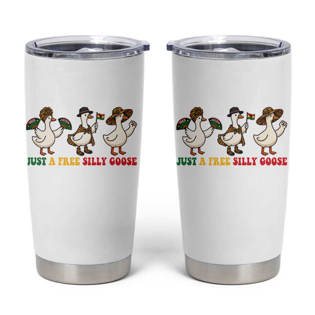 Funny Just A Free Silly Goose Tumbler Cup Juneteenth Freedom Day