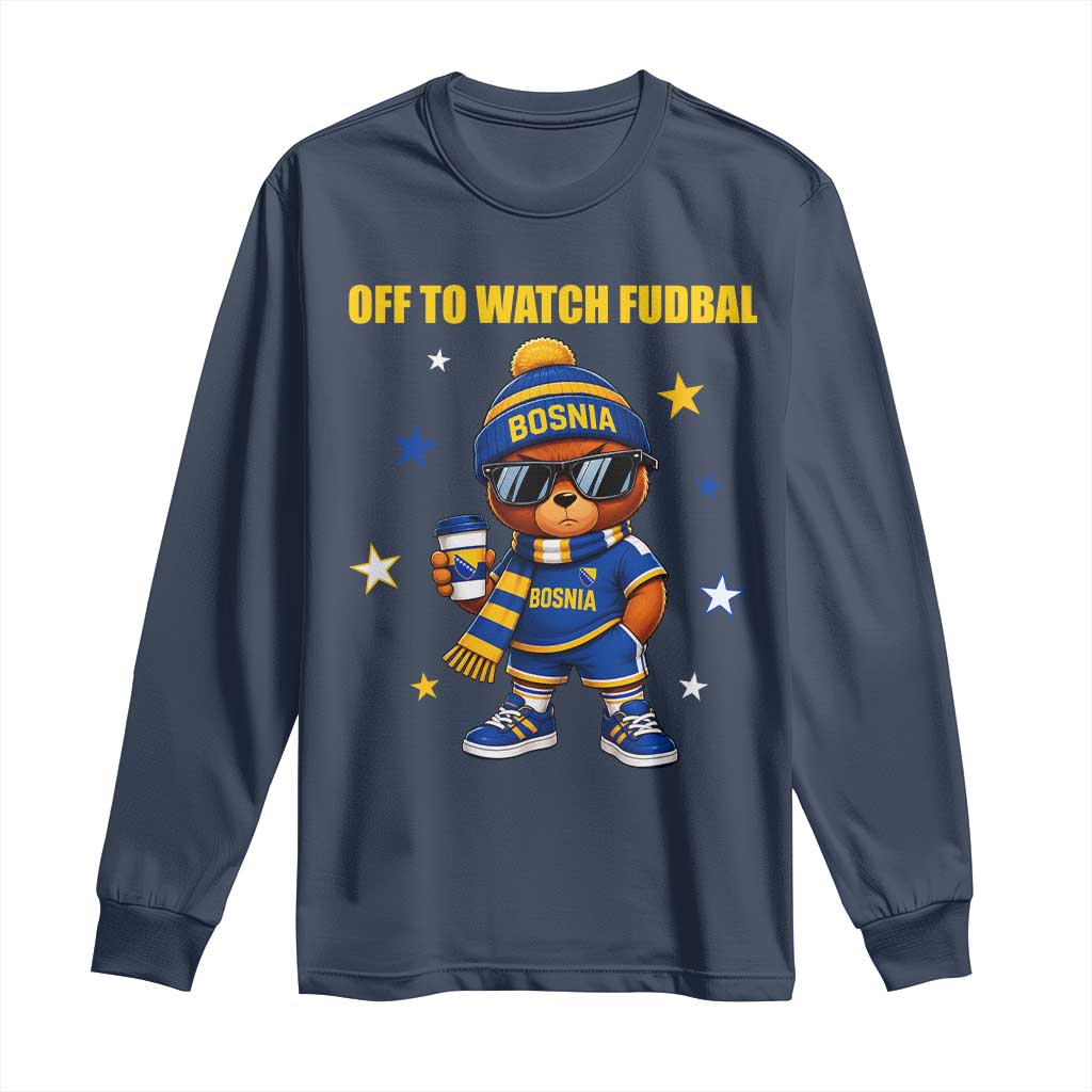 Funny Bosnia Teddy Bear Game Day Gift Long Sleeve Shirt Off To Watch Fudbal