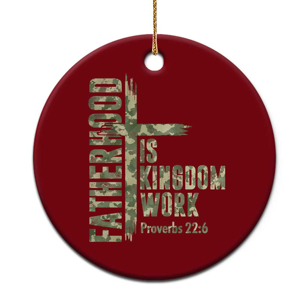 Fatherhood Is Kingdom Work Ceramic Ornament Camo Christian Fathers Day Gift