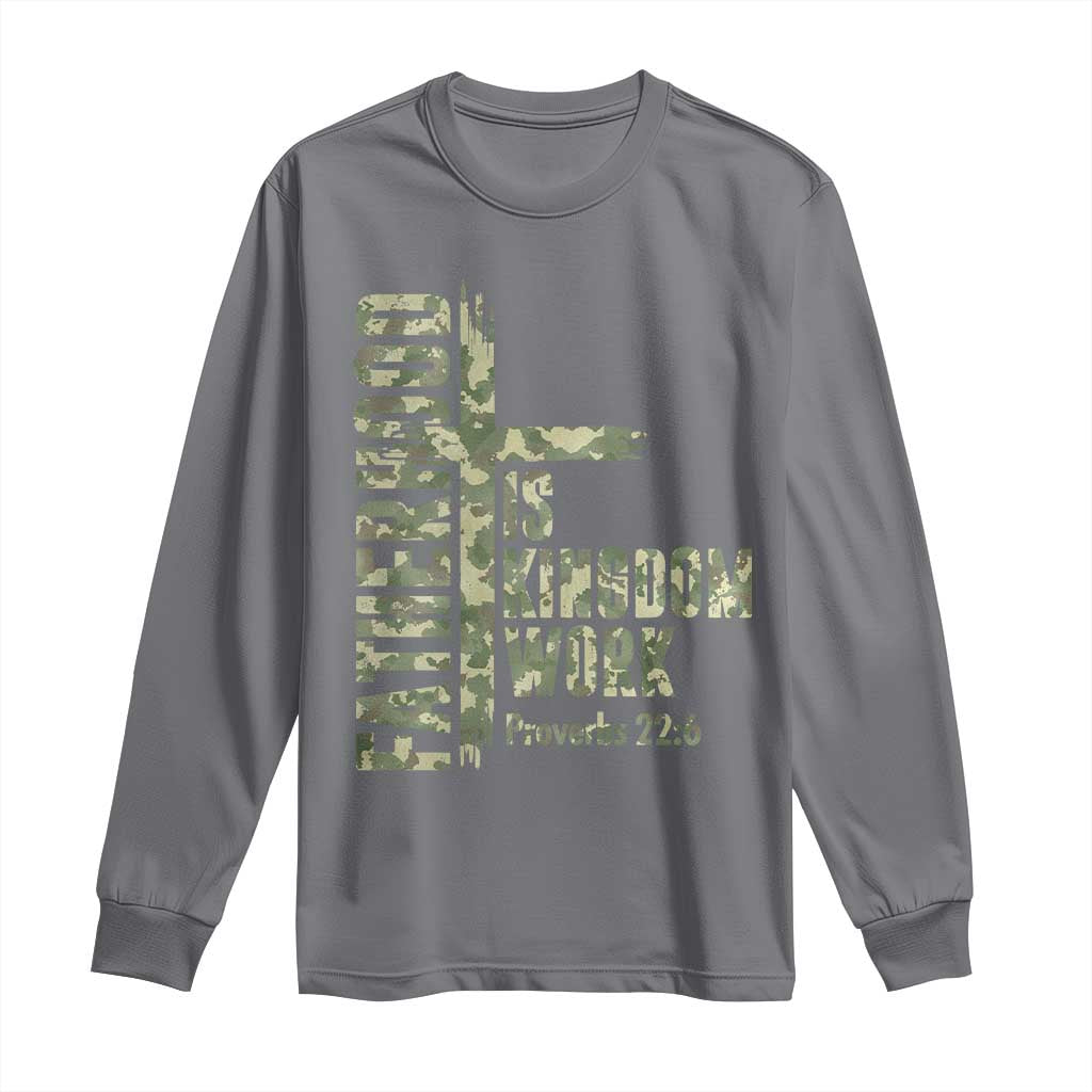 Fatherhood Is Kingdom Work Long Sleeve Shirt Camo Christian Fathers Day Gift