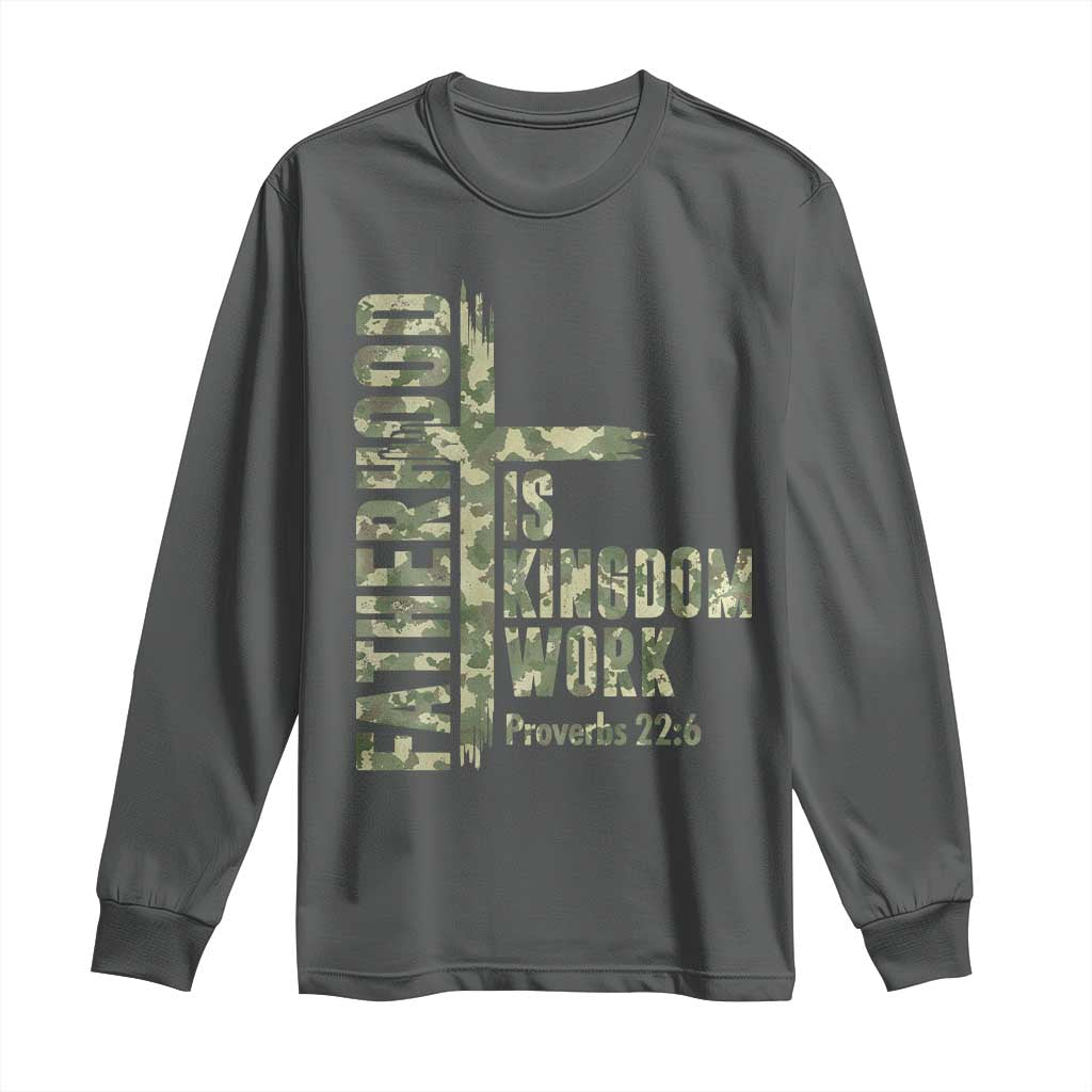 Fatherhood Is Kingdom Work Long Sleeve Shirt Camo Christian Fathers Day Gift