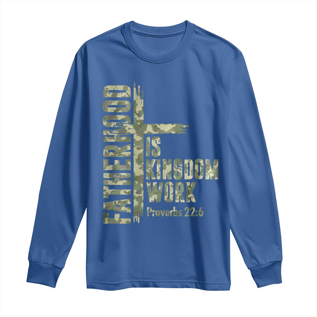 Fatherhood Is Kingdom Work Long Sleeve Shirt Camo Christian Fathers Day Gift