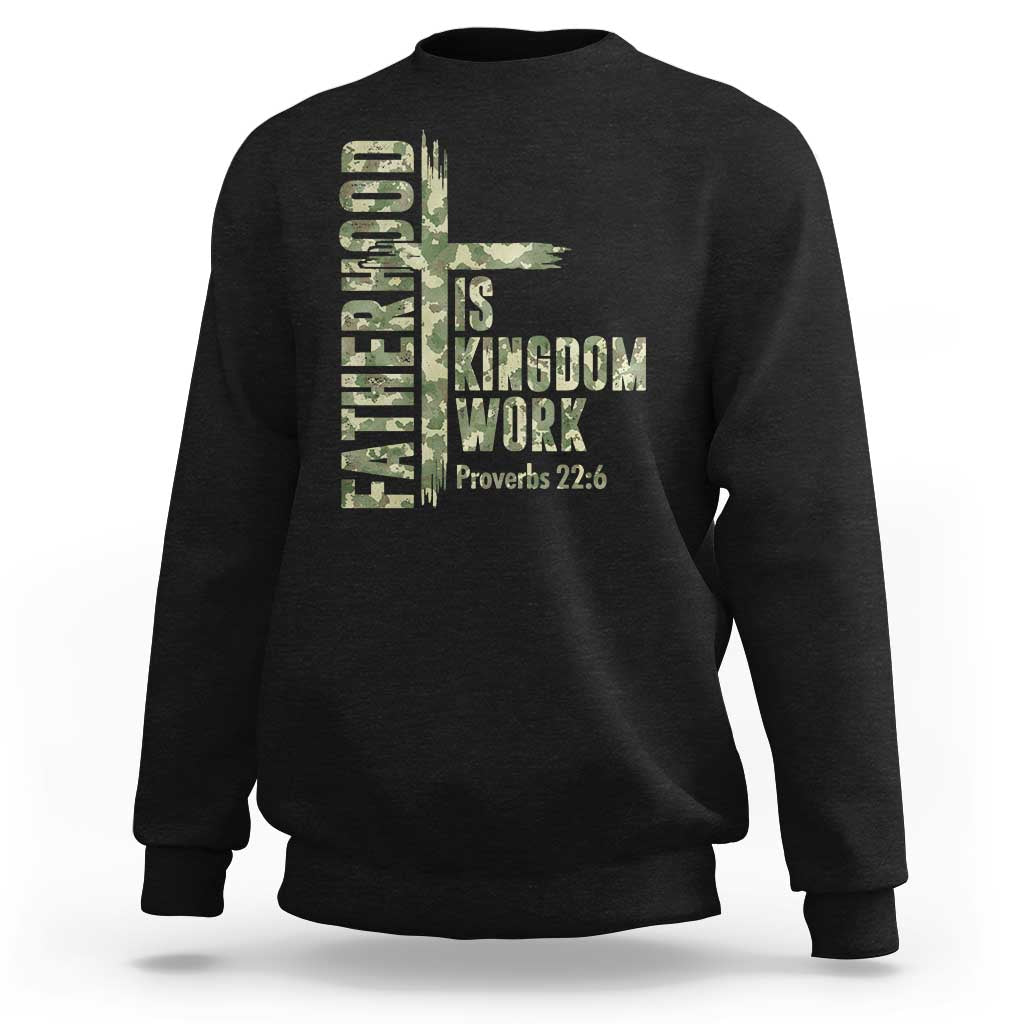 Fatherhood Is Kingdom Work Sweatshirt Camo Christian Fathers Day Gift